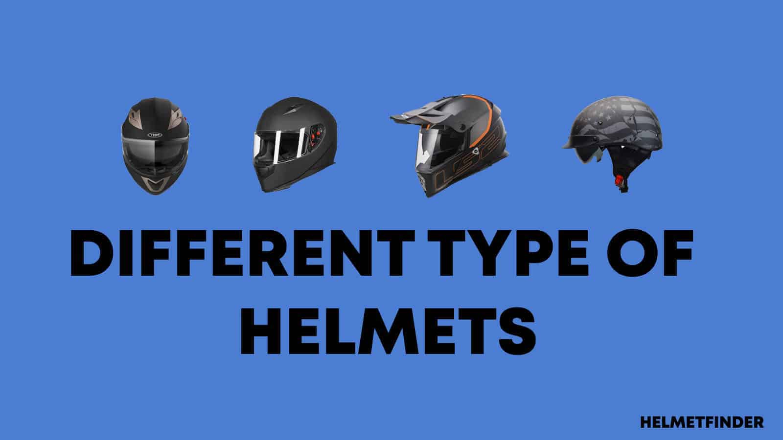 Different types of Helmets
